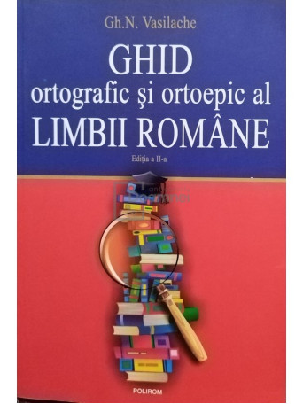 Ghid ortografic si ortoepic al limbii romane, editia a II-a