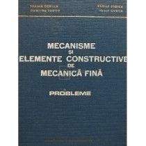 Mecanisme si elemente constructive de mecanica fina. Probleme