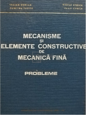 Mecanisme si elemente constructive de mecanica fina. Probleme