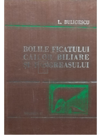 Bolile ficatului, cailor biliare si pancreasului, vol I