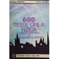 600 teste grila fizica pentru admiterea in invatamantul superior