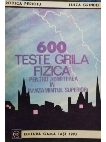 600 teste grila fizica pentru admiterea in invatamantul superior