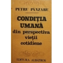 Conditia umana din perspectiva vietii cotidiene