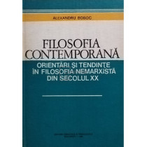 Filosofia contemporana. Orientari si tendinte in filosofia nemarxista din secolul XX