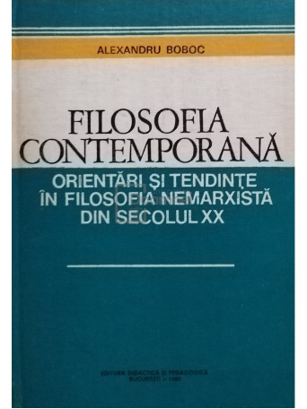 Filosofia contemporana. Orientari si tendinte in filosofia nemarxista din secolul XX