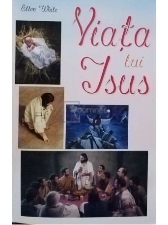 Ellen White - Viata lui Isus - 2019 - Brosata