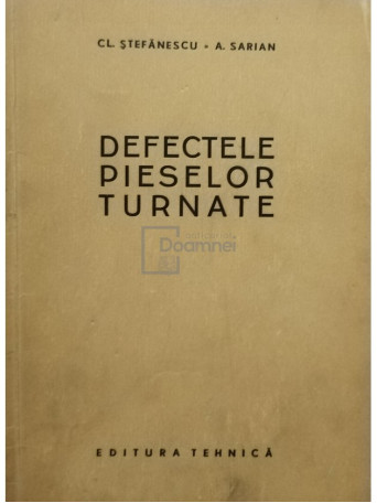 Cl. Stefanescu - Defectele pieselor turnate - 1957 - Brosata