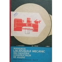 Manualul lacatusului mecanic din industria constructiilor de masini pentru scoli profesionale, anul III