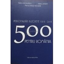 Personalitati buzoiene 1918-2018 - 500 pentru Romania