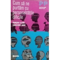 Cum sa ne purtam cu personalitatile dificile