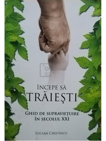 Lucian Cristescu - Incepe sa traiesti - 2010 - Brosata