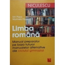 Limba romana - Manual preparator pe baza tuturor manualelor alternative ale ciclului gimnazial