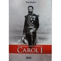 Un Hohenzollern in Romania: Carol I