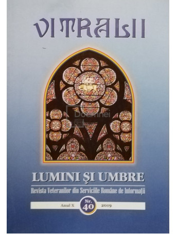 Vitralii - Lumini si umbre, anul X, nr. 40, 2019