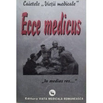 Caietele vietii medicale. Ecce medicus