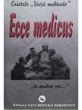 Caietele vietii medicale. Ecce medicus