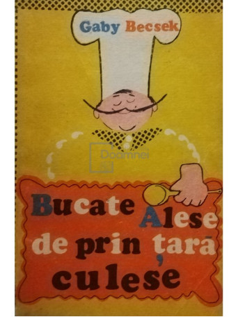 Bucate alese de prin tara culese