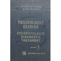 Toxicologie clinica. Fiziopatologie, diagnostic, tratament, vol. I