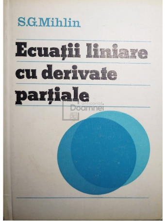 S. G. Mihlin - Ecuatii liniare cu derivate partiale - 1983 - Cartonata