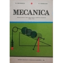 Mecanica - Manual pentru licee industriale cu profil de mecanica, clasa a X-a