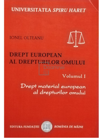 Ionel Olteanu - Drept european al drepturilor omului, vol. 1 - 2007 - Brosata