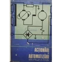 Actionari si automatizari - Manual pentru licee de specialitate anii IV si V si pentru scoli de maistri