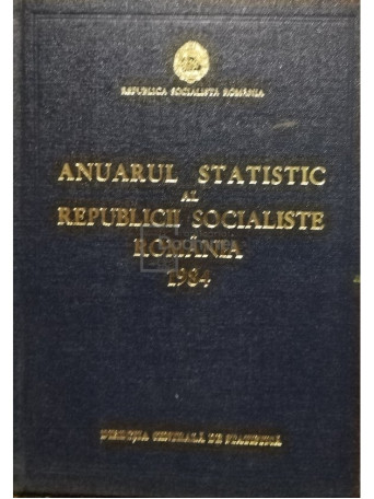 Anuarul statistic al Republicii Socialiste Romania 1984 - 1984 - Cartonata