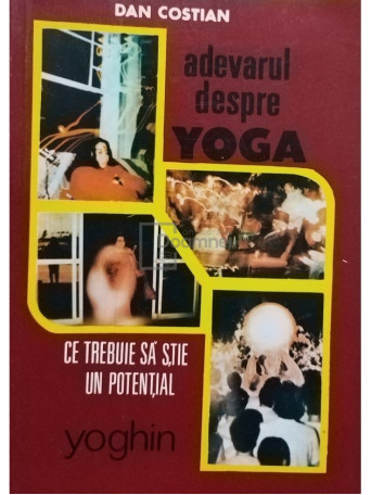 Dan Costian - Adevarul despre Yoga - 1993 - Brosata