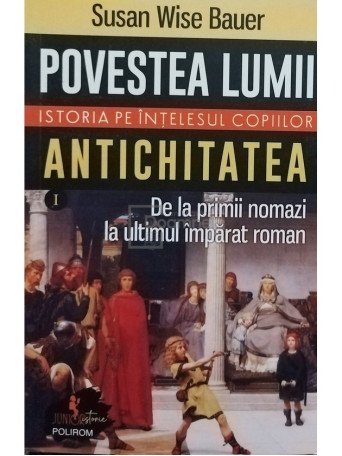 Povestea lumii - Istoria pe intelesul copiilor, vol. I