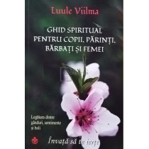 Ghid spiritual pentru copii, parinti, barbati si femei