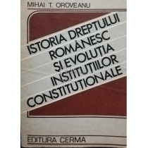 Istoria dreptului romanesc si evolutia institutiilor constitutionale (semnata)