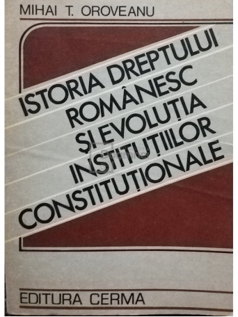 Istoria dreptului romanesc si evolutia institutiilor constitutionale (semnata)