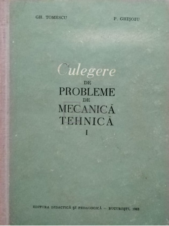 Culegere de probleme de mecanica tehnica, vol. 1