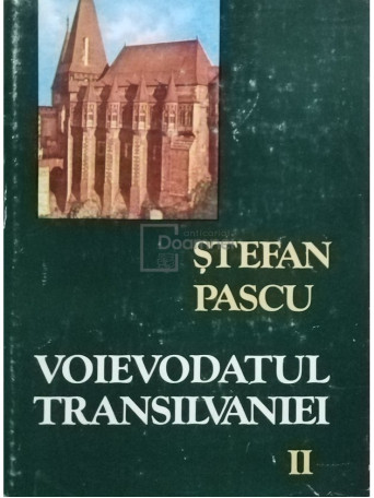 Stefan Pascu - Voievodatul Transilvaniei, vol. II - 1979 - Cartonata