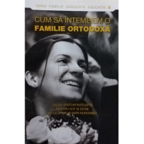 Cum sa intemeiem o familie ortodoxa