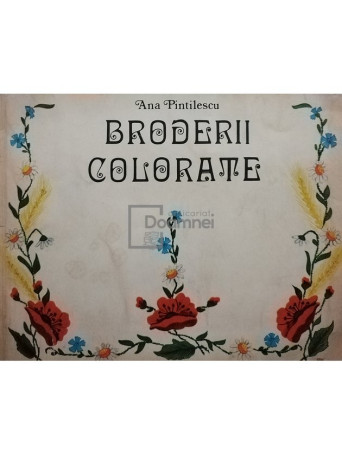 Ana Pintilescu - Broderii colorate - 1975 - Brosata