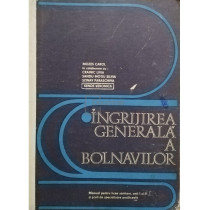 Ingrijirea generala a bolnavilor - Manual pentru licee sanitare, anii I si II si scoli de specializare postliceala