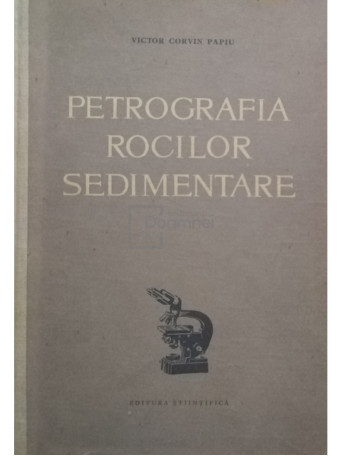 Victor Corvin Papiu - Petrografia rocilor sedimentare - 1960 - Cartonata