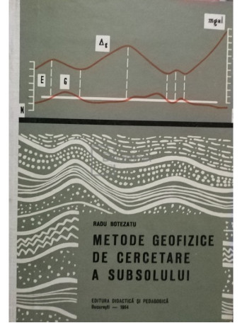 Radu Botezatu - Metode geofizice de cercetare a subsolului (semnata) - 1964 - Cartonata