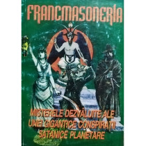 Francmasoneria. Misterele dezvaluite ale unei gigantice conspiratii satanice planetare