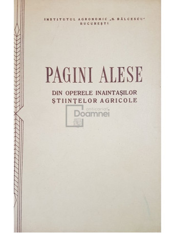 Pagini alese din operele inaintasilor stiintelor agricole