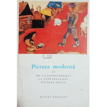 Pictura moderna. De la expresionisti la suprarealisti. Pictura naiva