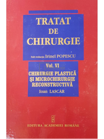 Tratat de chirurgie, vol. 6 - Chirurgie plastica si microchirurgie reconstructiva