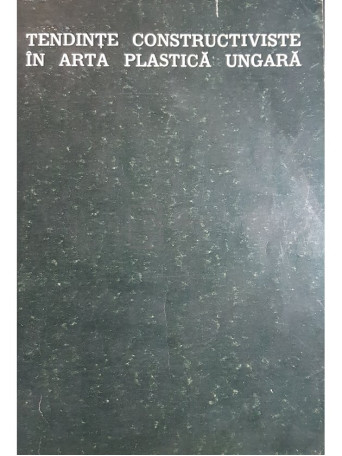 Tendinte constructiviste in arta plastica ungara