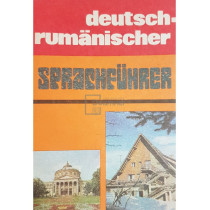 Deutsch-rumanischer sprachefuhrer - Ghid de conversatie german-roman