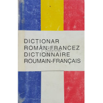 Dictionar roman-francez / Dictionnaire roumain-francais