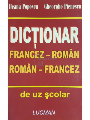 Dictionar francez-roman, roman-francez de uz scolar