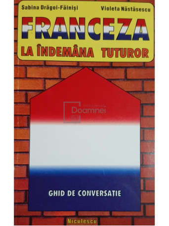 Franceza la indemana tuturor. Ghid de conversatie