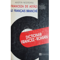 Franceza de astazi - Dictionar francez-roman