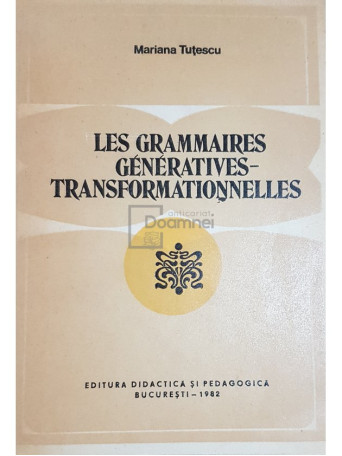 Mariana Tutescu - Les grammaires generatives-transformationnelles - 1982 - Brosata